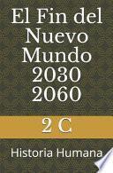 El Fin del Nuevo Mundo 2030 2060