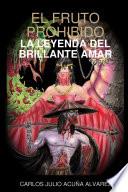 El FRUTO PROHIBIDO la Leyenda Del Brillante Amar