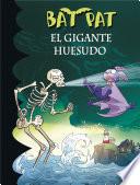 El gigante huesudo (Serie Bat Pat 34)