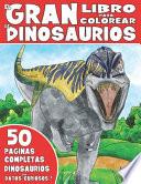 El Gran Libro Para Colorear de Dinosaurios
