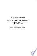 El grupo masón en la política zacatecana 1880-1914
