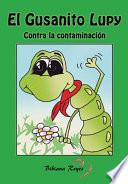El Gusanito Lupy: Contra la contaminación