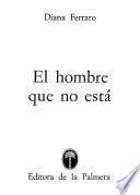 El hombre que no está