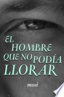 El Hombre Que No Podía Llorar