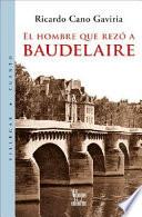 El hombre que rezó a Baudelaire