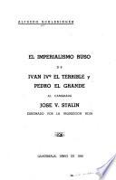 El imperialismo ruso de Ivan IV0 el Terrible y Pedro el Grande al camarada José V. Stalin