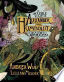 El increíble viaje de Alexander von Humboldt al corazón de la naturaleza