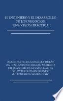 El Ingeniero Y El Desarrollo De Los Negocios: Una Visión Práctica