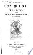 El ingenioso hidalgo Don Quijote de la Mancha, compuesto por Miguel de Cervántes Saavedra, con la vida de Cervantes, por D. M. F. de Navarréte