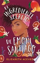 El Ingrediente Secreto de Emoni Santiago