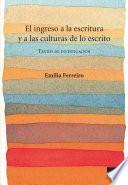 El ingreso a la escritura y a las culturas de lo escrito
