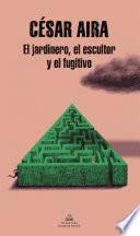 El jardinero, el escultor y el fugitivo