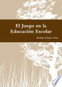 El Juego en la Educación Escolar