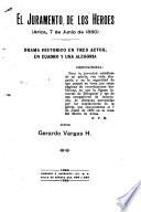 El juramento de los heroes (Arica, 7 de junio de 1880); drama histórico en tres actos, un cuadro y una alegoría