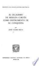 El legalismo de Hernán Cortés como instrumento de su conquista