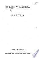 El Leon y la Zorra. Fábula. [In verse. A satire on Napoleon I.]
