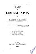 El Libro de los Retratos, por el Baron de Illescas. [A satirical novel.]