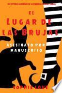 El lugar de las brujas : Asesinato por manuscrito (Un misterio acogedor de la librería curiosa — Libro 2)