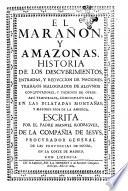 El marañon, y amazonas. Historia de los descubrimientos, entradas, y reduccion de naciones. ... escrita por el padre Manuel Rodriguez, de la Compañia de Iesus, ..