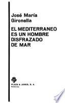 El Mediterráneo es un hombre disfrazado de mar