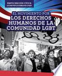 El Movimiento por los derechos humanos de la comunidad LGBT (LGBTQ Human Rights Movement)