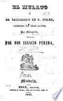 El mulato, o, El caballero de S. Jorge