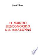 El mundo desconocido del Amazonas