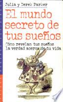 El mundo secreto de tus suenos / the Secret World of Your Dreams