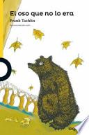 El oso que no lo era / The Bear That Wasnt