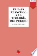 El Papa Francisco y la teología del pueblo