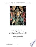 EL PAPA LUNA Y EL ENIGMA DEL SANTO GRIAL