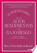 El pequeño libro de los altos rendimientos con bajo riesgo