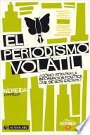 El periodismo volátil