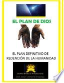 EL PLAN DE DIOS, EL PLAN DEFINITIVO DE REDENCIÓN DE LA HUMANIDAD