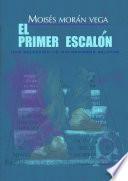 El Primer Escalón. Una selección de mis primeros relatos.