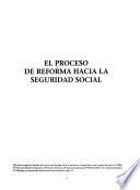 El proceso de reforma hacia la seguridad social