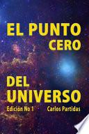 El Punto Cero del Universo