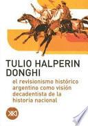 El revisionismo histórico argentino como visión decadentista de la historia nacional