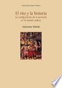 El rito y la historia. La configuración de la memoria en el mundo andino