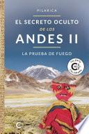 El secreto oculto de los Andes II - La prueba de fuego