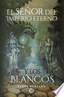 El señor del imperio eterno y los blancos