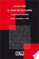 El signo de los cuatro: Raymond Chandler : alma, corazón y vida