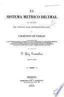 El Sistema métrico decimal al alcance de todas las inteligencias, y coleccion de tablas para reducir las antiguas medidas mexicanas a las modernas y reciprocamente, etc