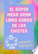 El Super Mega Gran Libro gordo de los chistes