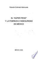 El super peso y la pobreza e inseguridad en México
