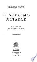 El supremo dictador; biografía de José Gaspar de Francia