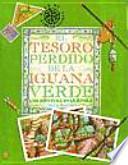 El Tesoro Perdido De La Iguana Verde/the Lost Treasure of the Green Iguana