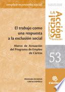 El Trabajo como respuesta a la exclusión social. Marco de actuación del Programa de Empleo de Cáritas