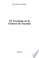 El uayeísmo en la cultura de Yucatán