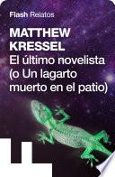 El último novelista (o un lagarto muerto en el patio)